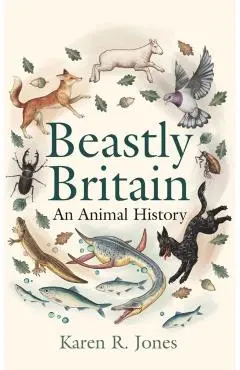 Beastly Britain - Karen R. Jones