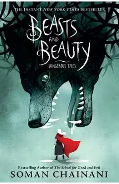 Beasts and Beauty: Dangerous Tales - Soman Chainani