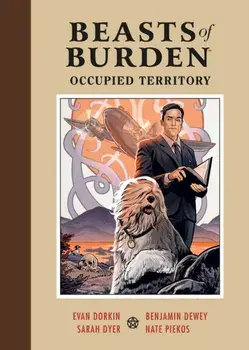 Beasts Of Burden: Occupied Territory, Hardback/Ben Dewey
