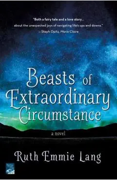 Beasts of Extraordinary Circumstance - Ruth Emmie Lang