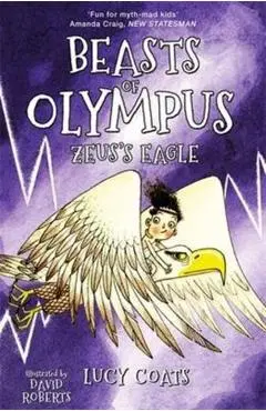 Beasts of Olympus 6: Zeus's Eagle - Lucy Coats