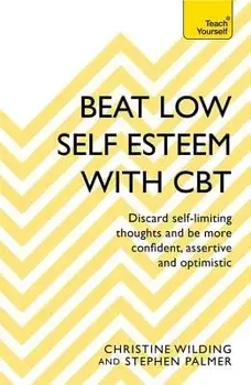 Beat Low Self-Esteem with CBT, Paperback/Christine Wilding