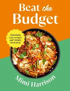 Beat the Budget. Affordable easy recipes and simple meal prep. GBP1.25 per portion, Paperback/Mimi Harrison
