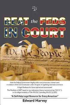 Beat the Feds in Court: A Self-Help Legal Resource for Every American, Paperback/Edward Aaron Harvey Sr