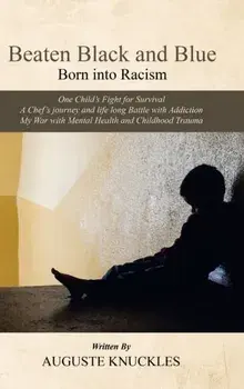 Beaten Black and Blue. Born into Racism, Hardback/Auguste Knuckles
