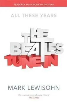 Beatles - All These Years, Paperback/Mark Lewisohn