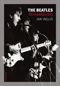 Beatles in Hamburg, Paperback/Ian Inglis