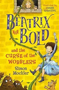 Beatrix the Bold and the Curse of the Wobblers, Paperback/Simon Mockler