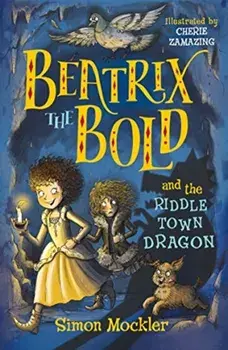 Beatrix the Bold and the Riddletown Dragon, Paperback/Simon Mockler