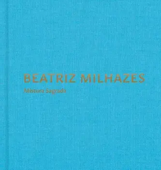 Beatriz Milhazes: Mistura Sagrada, Hardback/***