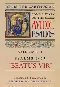 Beatus Vir (Denis the Carthusian's Commentary on the Psalms): Vol. 1 (Psalms 1-25), Hardcover/Denis The Carthusian