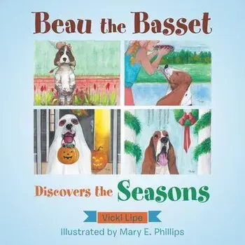 Beau the Basset Discovers the Seasons, Paperback/Mary E. Phillips