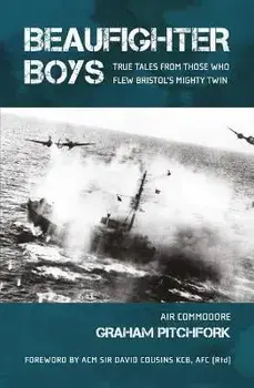 Beaufighter Boys. True Tales from those who flew Bristol's Mighty Twin, Paperback/Graham Pitchfork