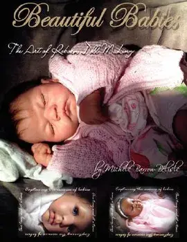 Beautiful Babies: The Art of Reborn Doll Making, Paperback/Michele Barrow-Belisle