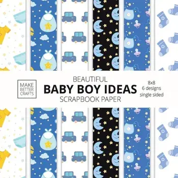 Beautiful Baby Boy Ideas Scrapbook Paper 8x8 Designer Baby Shower Scrapbook Paper Ideas for Decorative Art, DIY Projects, Homemade Crafts, Cool Nurser, Paperback/Make Better Crafts