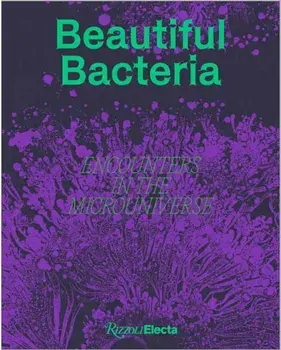 Beautiful Bacteria. Encounters in the Microuniverse, Hardback/Tal Danino