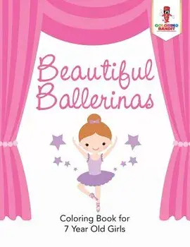 Beautiful Ballerinas: Coloring Book for 7 Year Old Girls, Paperback/Coloring Bandit