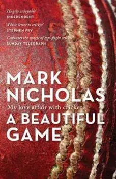 Beautiful Game. My love affair with cricket, Paperback/Mark Nicholas