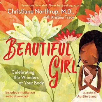 Beautiful Girl. Celebrating the Wonders of Your Body, Hardback/Christiane Northrup