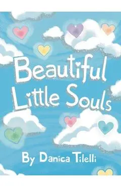 Beautiful Little Souls - Danica Tilelli