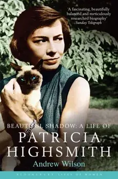 Beautiful Shadow: A Life of Patricia Highsmith. (Reissued) Bloomsbury Lives of Women, Paperback/Andrew Wilson