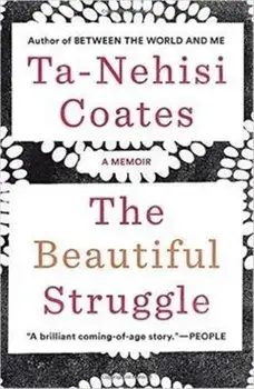 Beautiful Struggle. A Memoir, Paperback/Ta-Nehisi Coates
