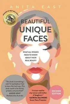 Beautiful Unique Faces: What All Women Need to Know About Their Real Beauty, Paperback/Anita East