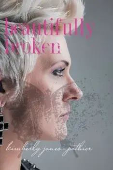 Beautifully Broken, Paperback/Kimberly Jones-Pothier