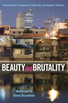 Beauty and Brutality. Manila and Its Global Discontents, Paperback/Roland B. Tolentino