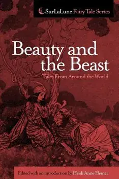 Beauty and the Beast Tales from Around the World/Heidi Anne Heiner