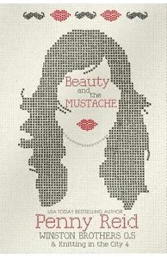 Beauty and the Mustache - Penny Reid