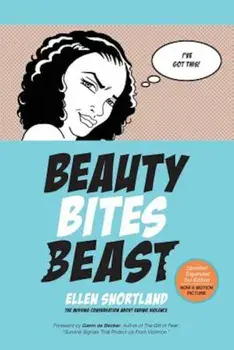 Beauty Bites Beast: The Missing Conversation about Ending Violence, Paperback/Ellen B. Snortland