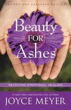 Beauty for Ashes: Receiving Emotional Healing, Paperback/Joyce Meyer