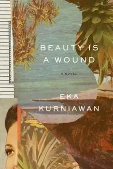 Beauty Is a Wound, Paperback/Eka Kurniawan