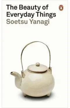 Beauty of Everyday Things - Soetsu Yanagi