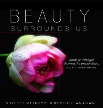 Beauty Surrounds Us: A Words & Images Coffee Table Book, Hardcover/Kerrie Flanagan