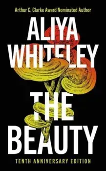 Beauty. Tenth Anniversary Edition, 2nd Edition, Hardback/Aliya Whiteley