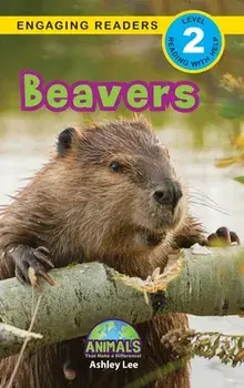 Beavers: Animals That Make a Difference! (Engaging Readers, Level 2), Hardcover/Ashley Lee