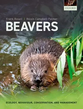 Beavers. Ecology, Behaviour, Conservation, and Management, Paperback/***