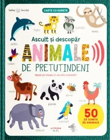 Bebe invata. Ascult si descopar. Animale de pretutindeni (carte cu sunete)