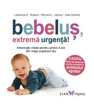 Bebelus, extrema urgenta! Informatii vitale pentru primii 3 ani din viata copilului tau