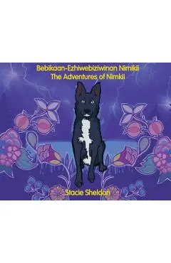 Bebikaan-Ezhiwebiziwinan Nimikii: The Adventures of Nimkii: The Adventures of Nimkii - Stacie Sheldon