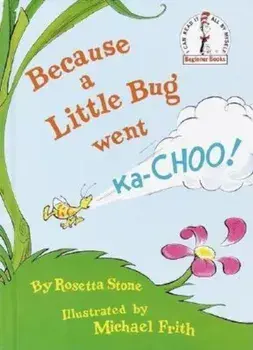 Because a Little Bug Went Ka-Choo!, Hardcover/Rosetta Stone