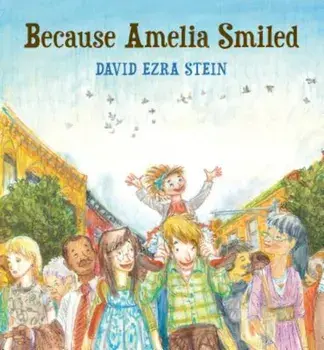 Because Amelia Smiled, Hardcover/David Ezra Stein