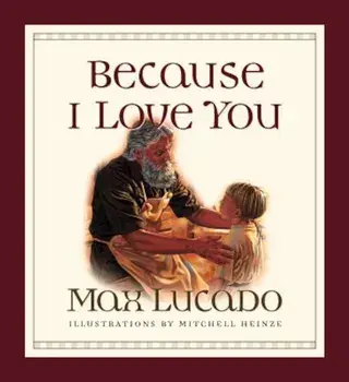 Because I Love You, Hardcover/Max Lucado