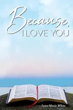 Because, I Love You, Paperback/Lynn Marie White