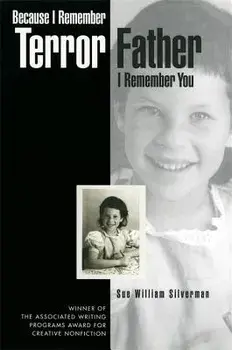 Because I Remember Terror, Father, I Remember You, Paperback/Sue William Silverman