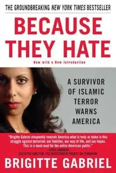 Because They Hate: A Survivor of Islamic Terror Warns America, Paperback/Brigitte Gabriel