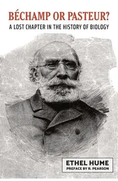 Bechamp or Pasteur? - Ethel Hume