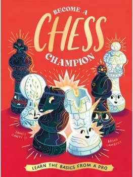 Become a Chess Champion. Learn the Basics from a Pro, Hardback/Neon Squid